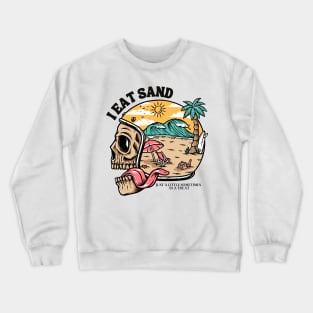 I Eat Sand Crewneck Sweatshirt